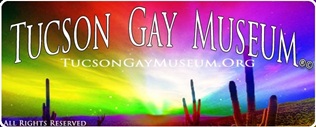 Gay Tucson Now|Tucson Gay Museum Historical Gay Lesbian LGBTQ+ Exhibits & History 